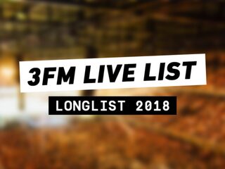 3FM Live List 2018: deze 20 namen staan op de longlist!
