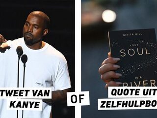 Quiz: Is het een tweet van Kanye of een quote uit een zelfhulpboek?