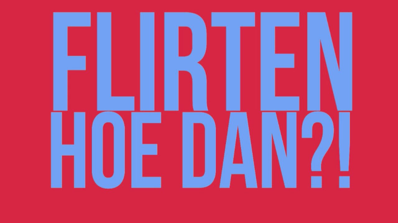 Flirten hoe doe ik dat