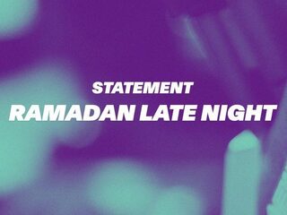 Statement over Ramadan Late Night