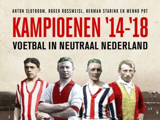 Hoe de Eerste Wereldoorlog het Nederlandse voetbal heeft veranderd