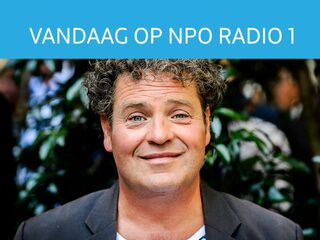 Dit mag je vandaag niet missen op NPO Radio 1