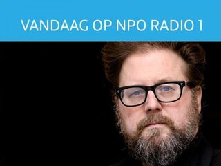 Dit mag je vandaag niet missen op NPO Radio 1