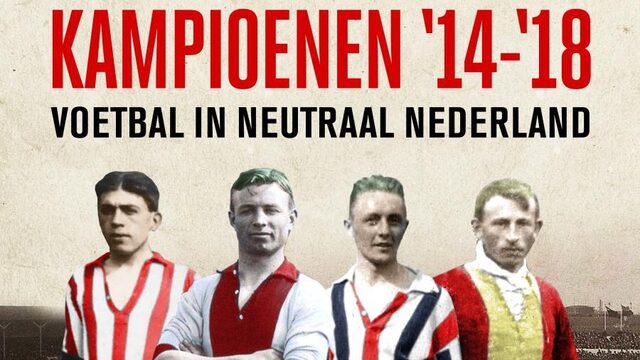 Hoe de Eerste Wereldoorlog het Nederlandse voetbal heeft veranderd