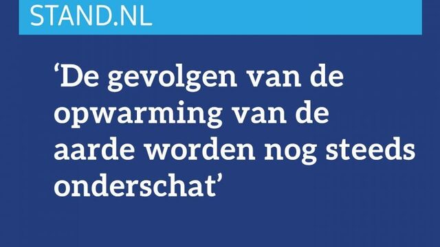 Stand.nl: De gevolgen van de opwarming van de aarde worden nog steeds onderschat