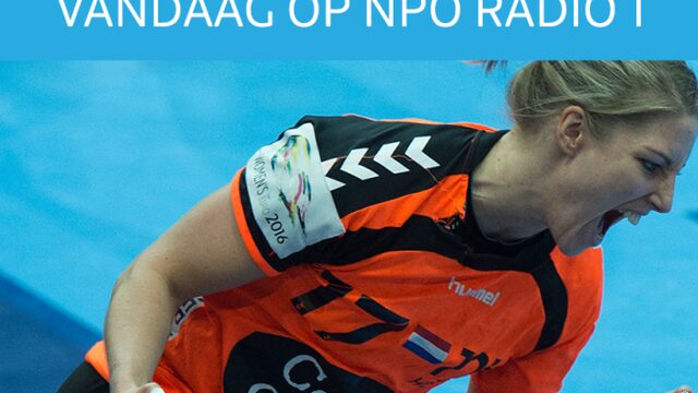 Vandaag op NPO Radio 1: EK-finale handbalvrouwen en Ajax - PSV