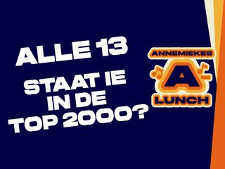 Alle 13: Staat ie in de Top 2000