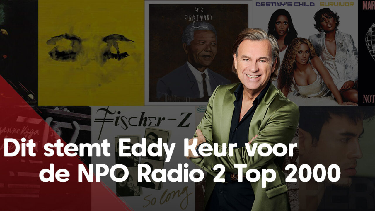 Dit is de NPO Radio 2 Top 2000 stemlijst van Eddy Keur