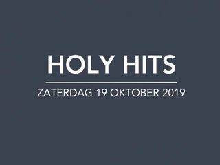 Playlist Holy Hits 19 oktober 2019