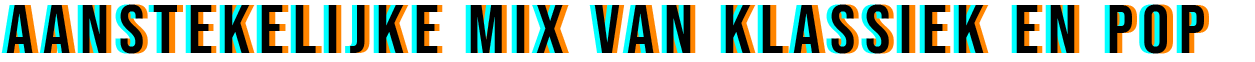 Aanstekelijke mix van Klassiek en Pop