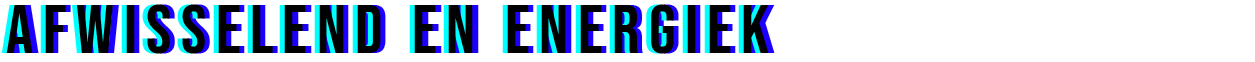 Afwisselend en energiek