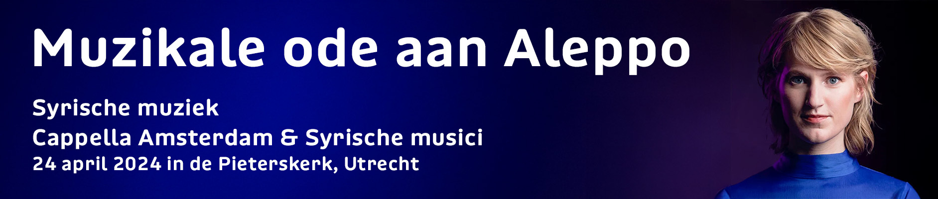 Muzikale ode aan Aleppo; Cappella Amsterdam Voorstelling 'Aleppo' 24 april 2024 in de Pieterskerk, Utrecht
