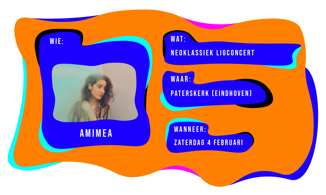 Wie: Amimea. Wat: Neoklassiek ligconcert. Waar: Paterskerk in Eindhoven. Wanner: zaterdag 4 februari 2024.
