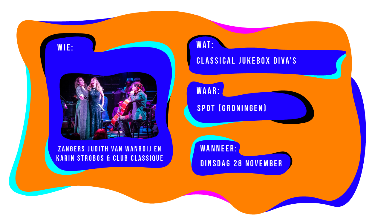 Wie: Zangers Judith van Wanroij en Karin Strobos & Club Classique. Wat: Classical Jukebox Diva's. Waar: Spot in Groningen. Wanneer: Dinsdag 29 november 2023.