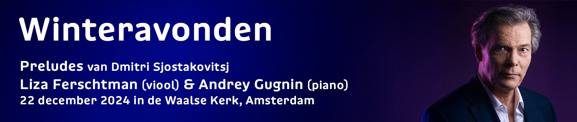 Winteravonden; Preludes van Dmitri Sjostakovitsj; Liza Ferschtman (viool) & Andrey Gugnin (piano); 22 december 2024 in de Waalse Kerk, Amsterdam