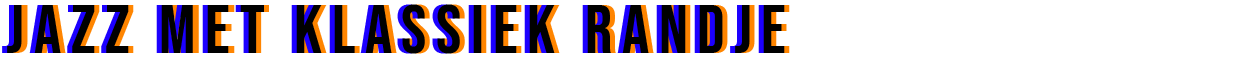 Jazz met klassiek randje