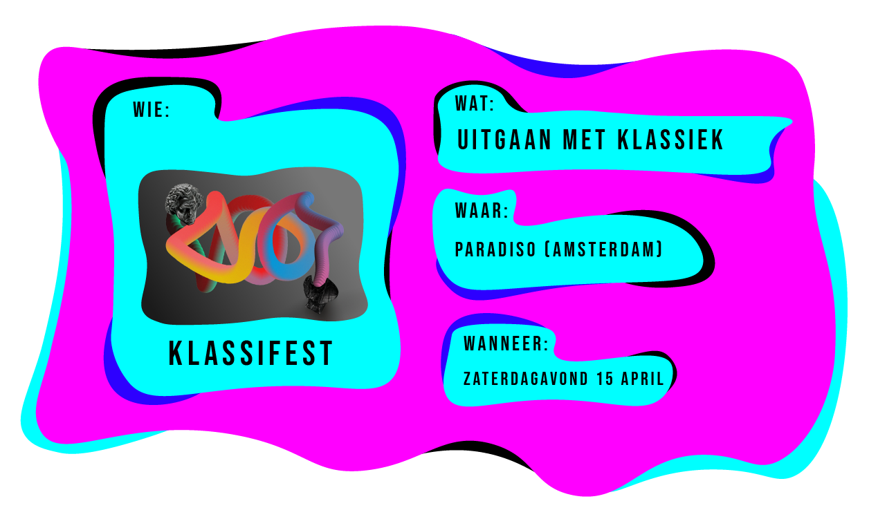 Wat: Klassifest. Da’s uitgaan met klassieke muziek. Waar: in Paradiso Amsterdam. Wanneer: zaterdagavond 15 april.