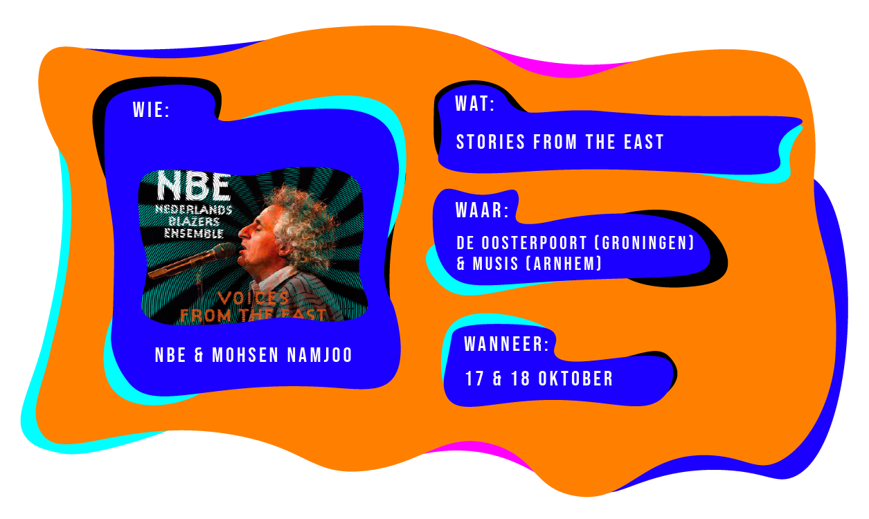 Wie: NBE & Mohsen Namjoo. Wat: Stories from the East. Waar: De Oosterpooort in Groningen en Musis in Arnhem. Wanneer: 17 en 18 oktober.