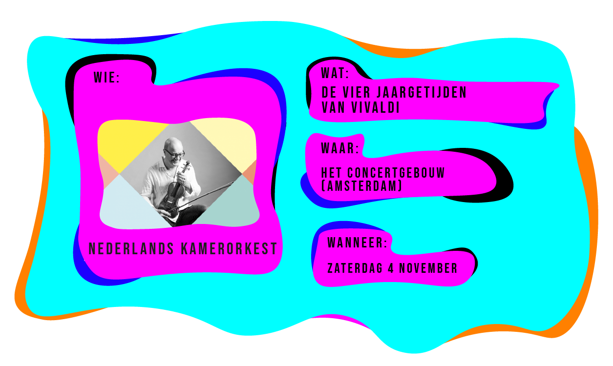 Wie: Nederlands Kamerorkest. Wat: De Vierjaargetijden van Vivaldi. Waar: Het Concertgebouw Amsterdam. Wanneer: zaterdag 4 november.