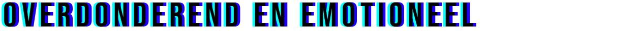 Overdonderend en emotioneel