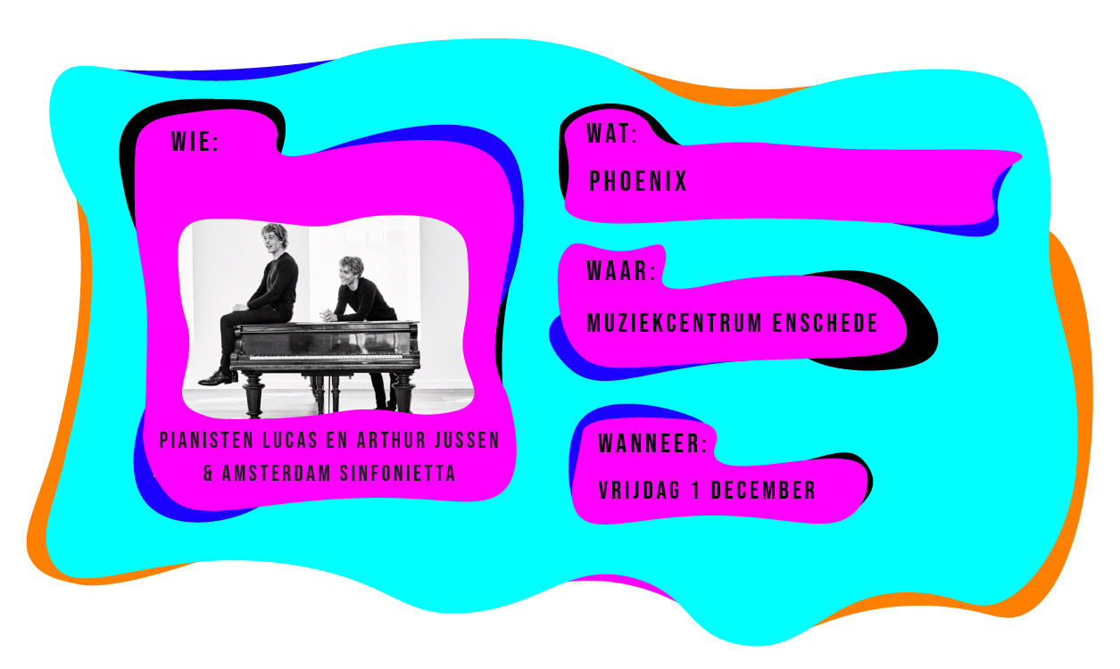 Wie: Pianisten Lucas en Arthur Jussen & Amsterdam Sinfonietta. Wat: Phoenix. Waar: Muziekcentrum Enschede. Wanneer: vrijdag 1 december.