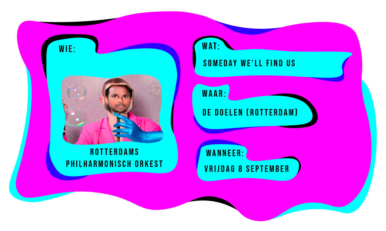 Wie: Rotterdams Philharmonisch Orkest. Wat: Someday we'll find us. Waar: De Doelen Rotterdam. Wanneer: Vrijdag 8 september.