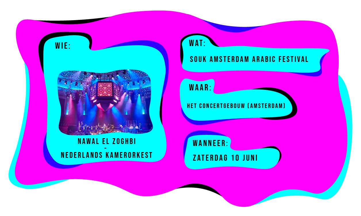 Wie: Nawal El Zoghbi en het Nederlands Kamerorkest. Wat: Souk Amsterdam Arabic Festival. Waar: Het Concertgebouw Amsterdam. Wanneer: zaterdag 10 juni.