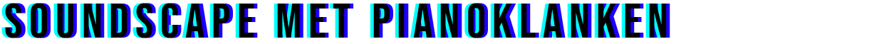 Soundscape met pianoklanken