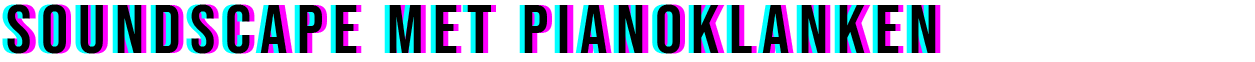 Soundscape met Pianoklanken