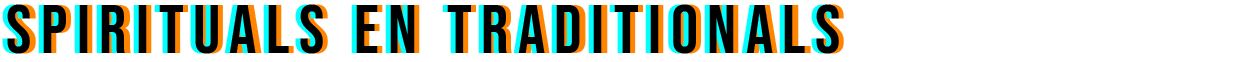 SPIRITUALS EN TRADITIONALS
