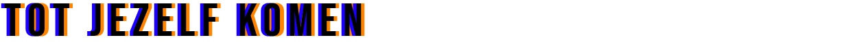 Tot jezelf komen
