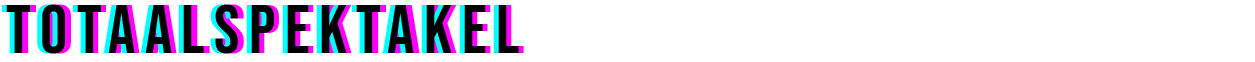 Totaal spektakel