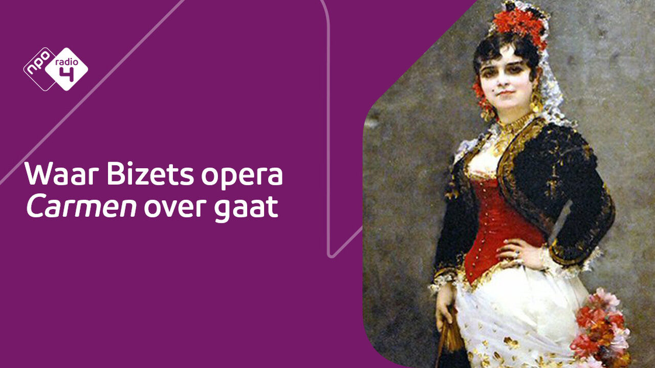 Topstukken: Bizets opera Carmen | NPO Radio 4