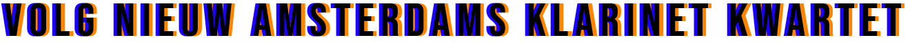 Volg Nieuw Amsterdams Klarinet Kwartet via onderstaande knoppen