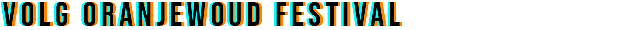 VOlg het Oranjewoud Festival via onderstaande knoppen