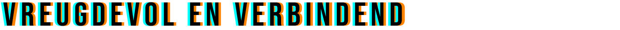 Vreugdevol en verbindend