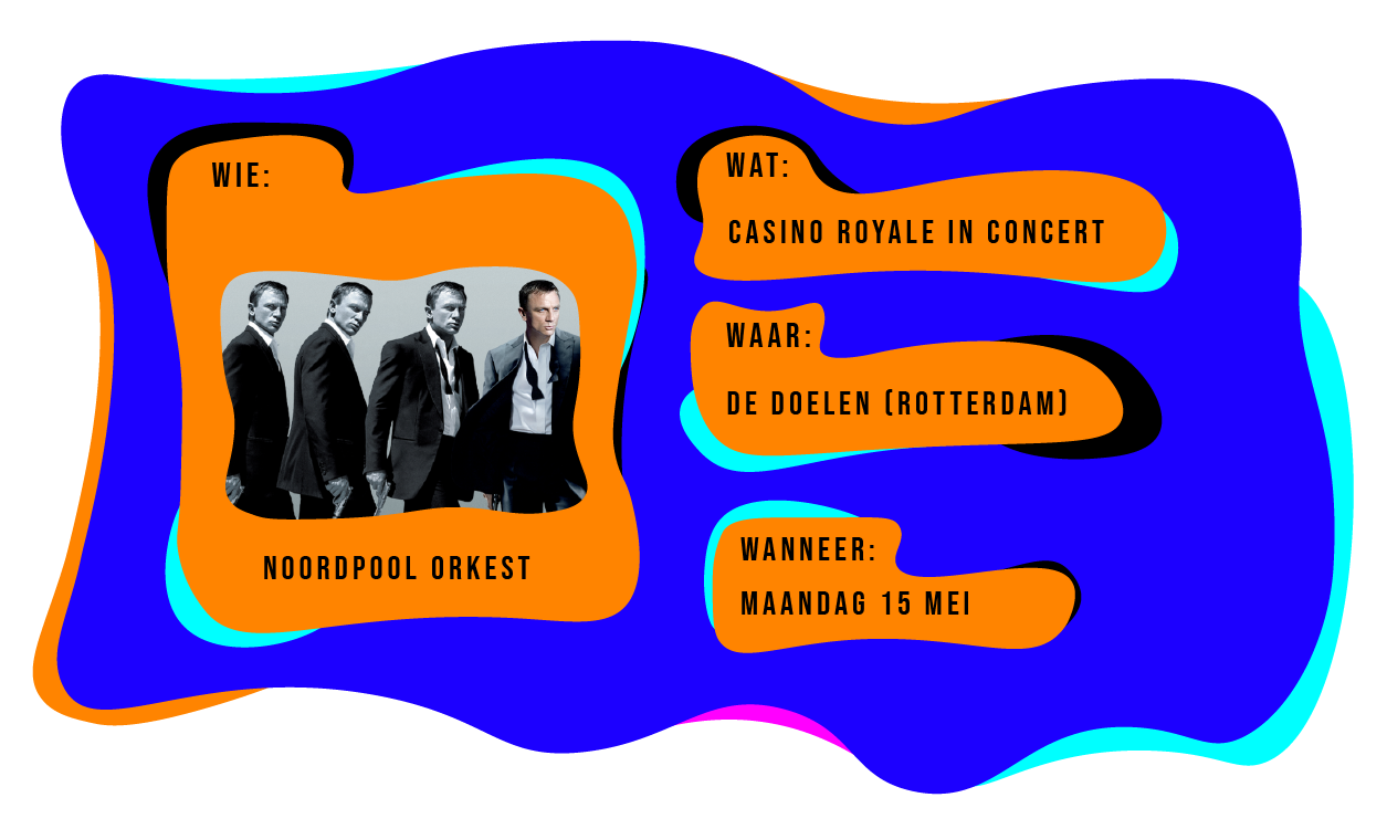 Wie: Noordpool Orkest. Wat: Casino Royale in Concert. Waar: in De Doelen Rotterdam op maandag 15 mei.