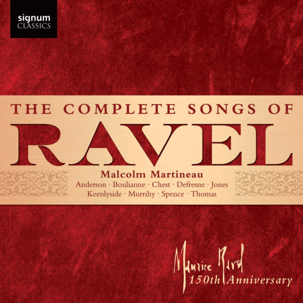 Malcolm Martineau - The Complete Songs of Ravel - 