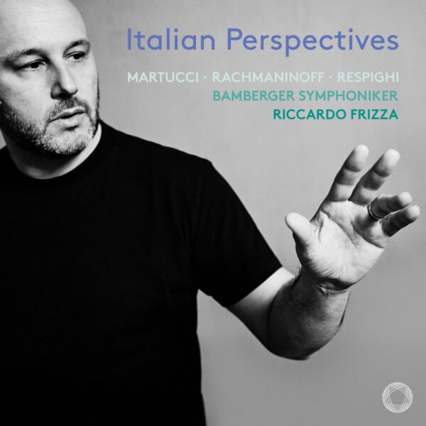 Italian Perspectives - Bamberger Symphoniker o.l.v. Riccardo Frizza - 