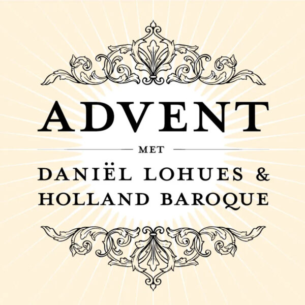 Advent met Daniël Lohues en Holland Baroque