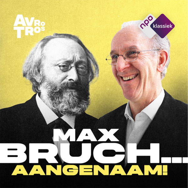 Nieuwe podcast: 'Max Bruch: Melodie is de ziel van de muziek'