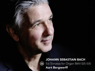 Aart Bergwerff | Bach - Six Sonatas for Organ BWV 525-530