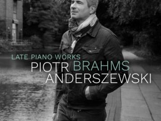 Piotr Anderszewski - Brahms: Late Piano Works