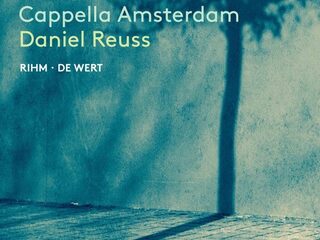 Cappella Amsterdam olv Daniel Reuss: In Umbra Mortis