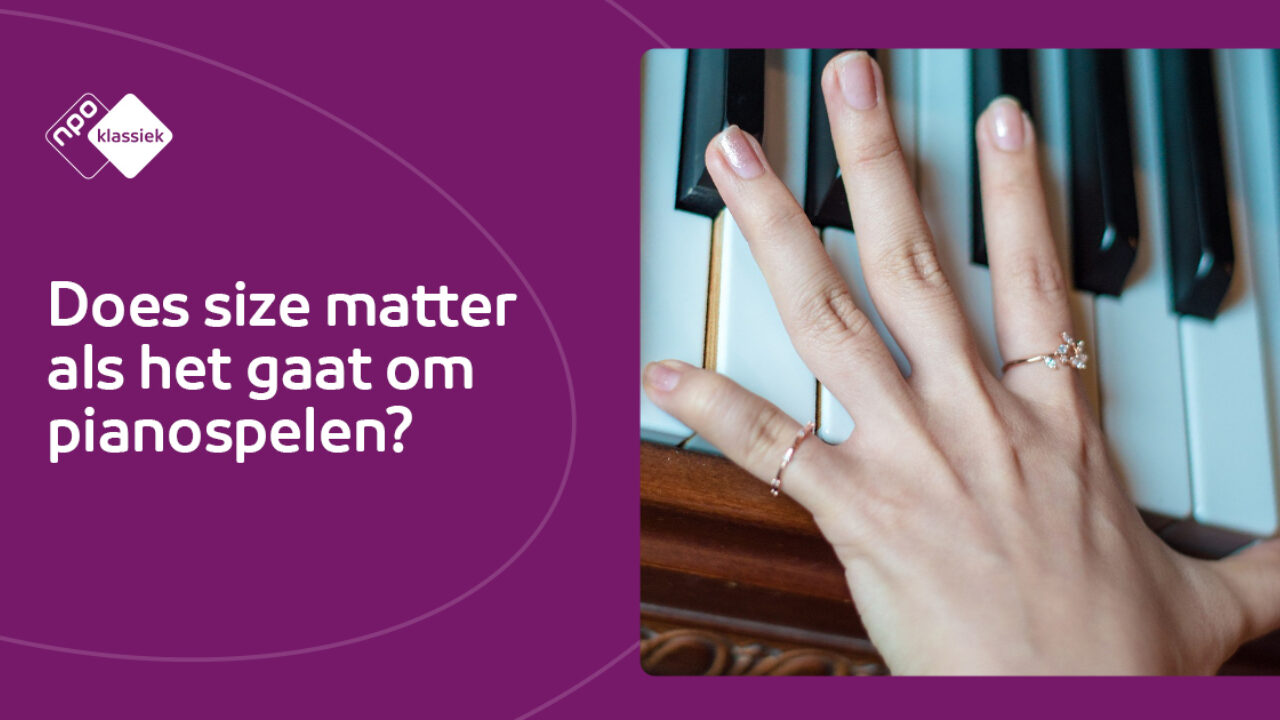Kun je beter pianospelen met grotere handen? | NPO Klassiek