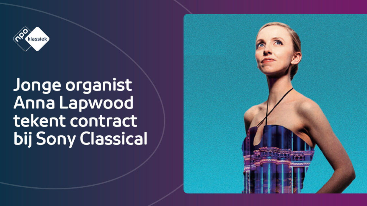 Jonge Britse organist Anna Lapwood tekent bij Sony Classics NPO Klassiek