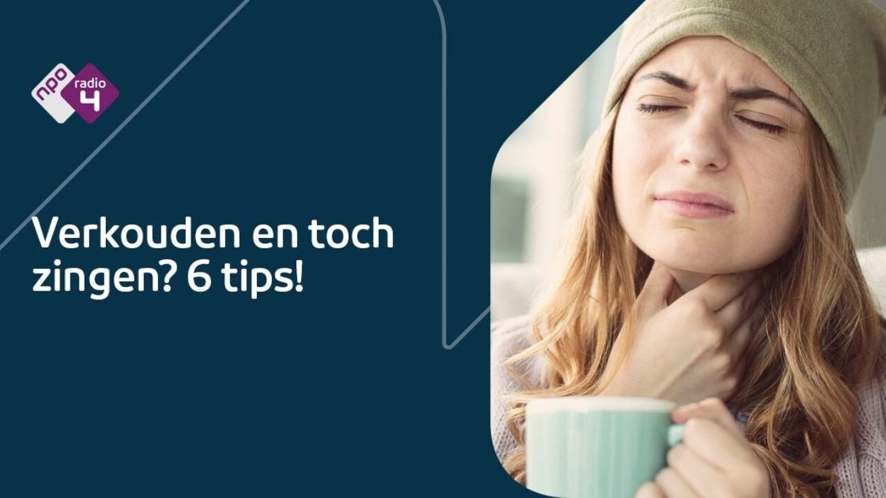 Verkouden en toch zingen? 6 tips! NPO Radio 4 NPO Klassiek