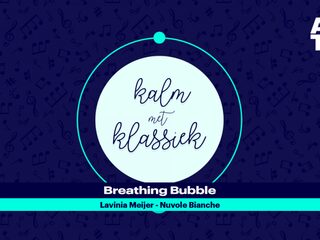 Kalm met Klassiek: Breathing Bubble