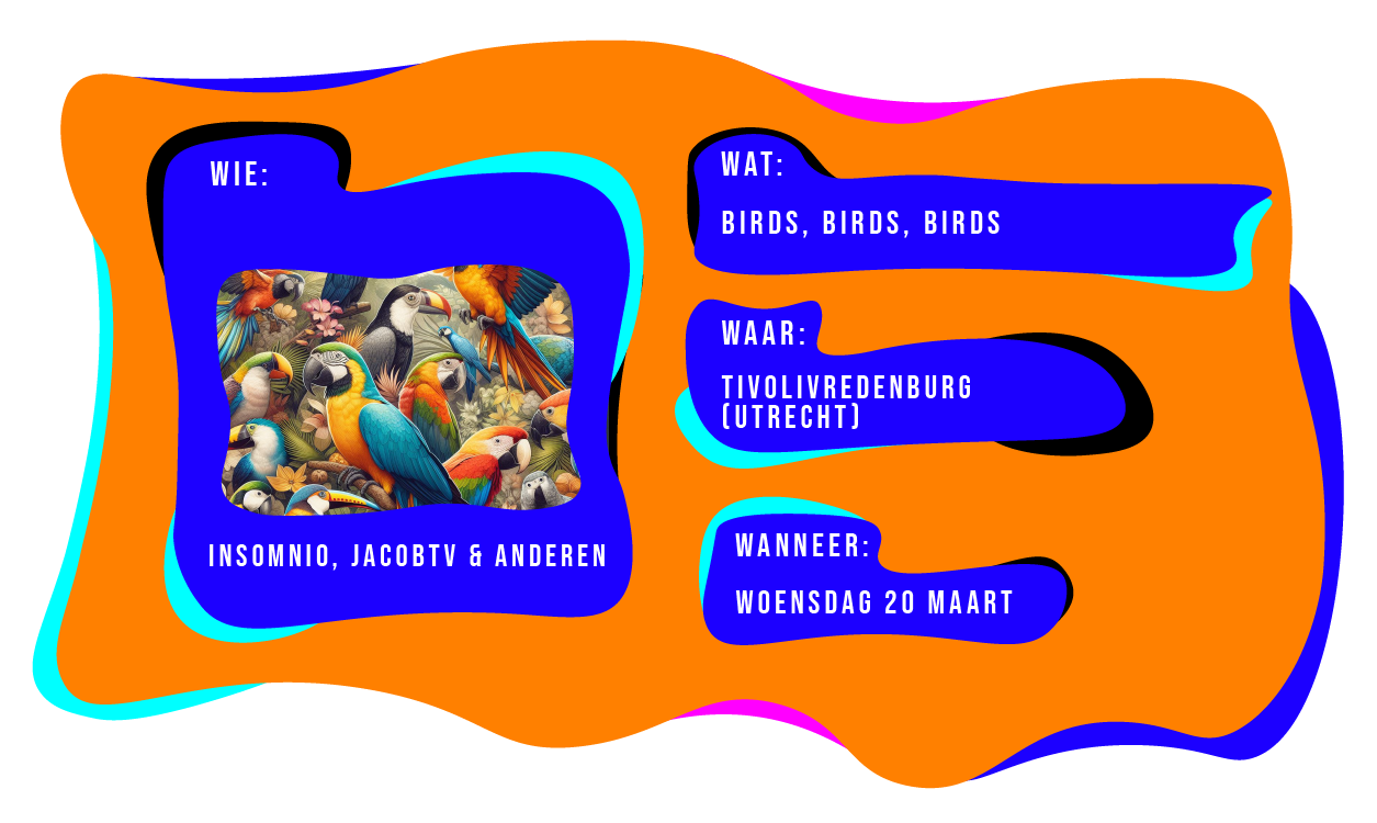 Wie: Insomnio, JacobTV en anderen. Wat: birds, birds, birds. Waar: TivoliVredenburg, Utrecht. Wanneer: woensdag 20 maart 2024.
