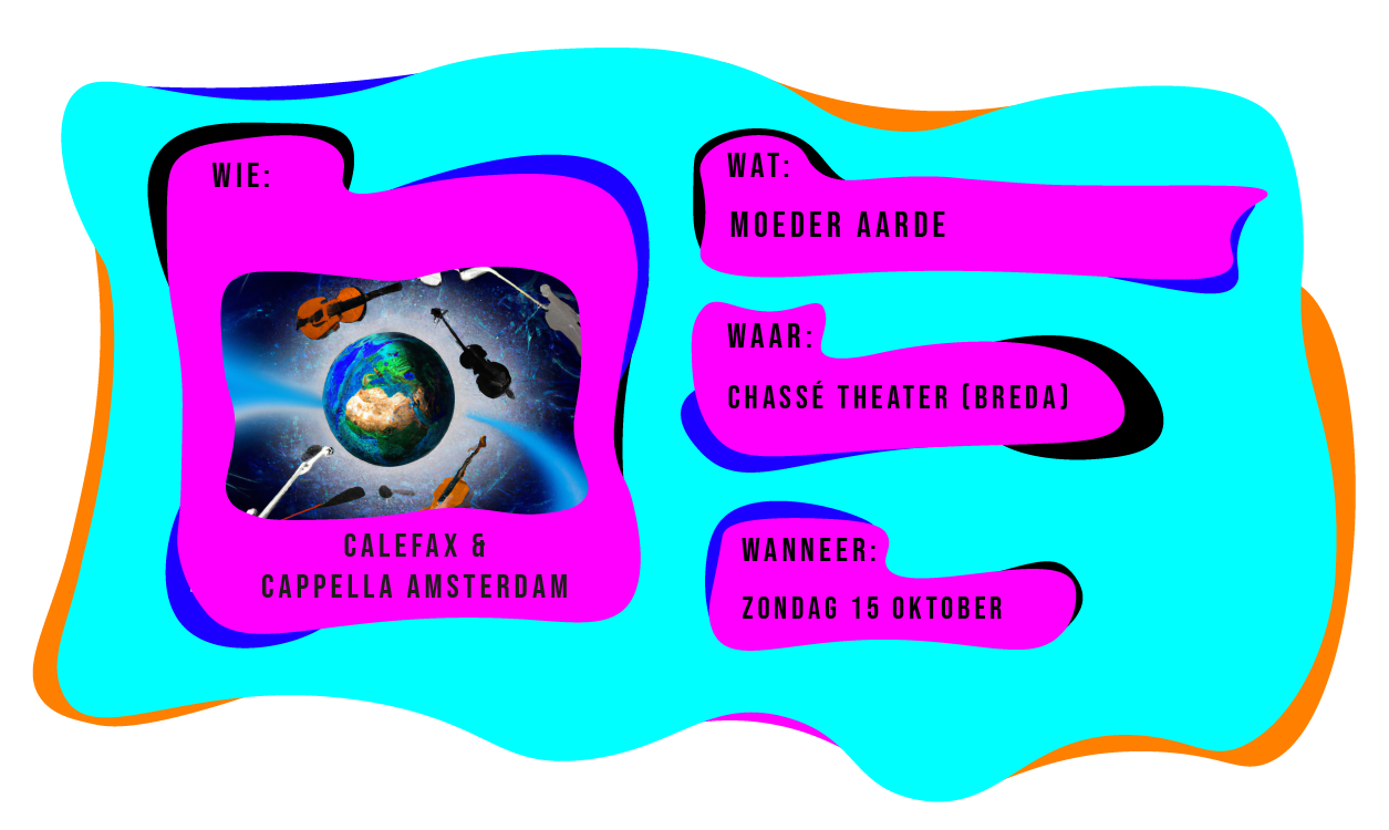 Wie: Calefax & Cappella Amsterdam. Wat: moeder aarde. Waar: Chassé Theater Breda. Wanneer: zondag 15 oktober.